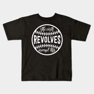 The Earth Revolves Around This Kids T-Shirt